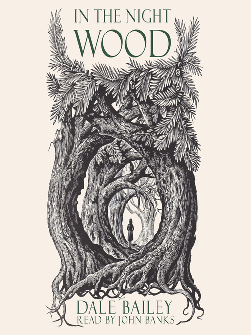 Title details for In the Night Wood by Dale Bailey - Available